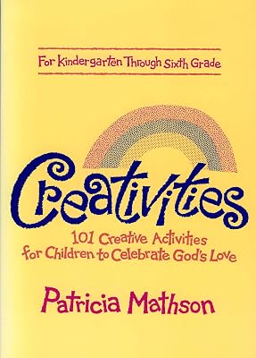 Creativities: 101 Creative Activities for Children to Celebrate God's Love