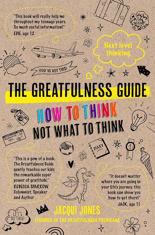 The Greatfulness Guide: Next level thinking - How to think, not what to think by Jacqui Jones