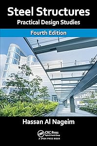 Steel Structures: Practical Design Studies, Fourth Edition by Hassan Al Nageim