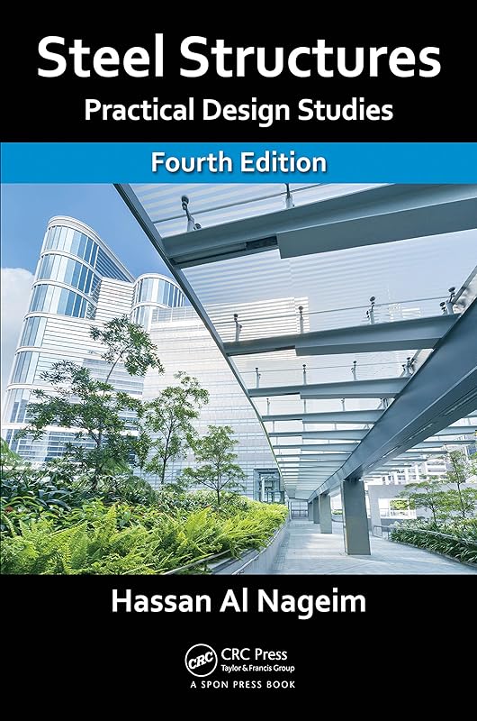 Steel Structures: Practical Design Studies, Fourth Edition by Hassan Al Nageim