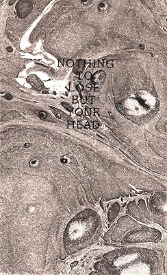 Nothing to Lose But Your Head