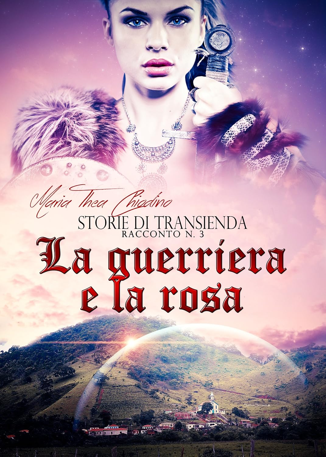 Maria Thea Chiodino - Storie di Transienda vol. 3 - La guerriera e la rosa (2014)