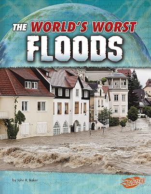 The World's Worst Floods (World's Worst Natural Disasters)
