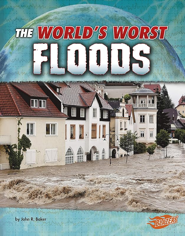 The World's Worst Floods (World's Worst Natural Disasters) by John R. Baker