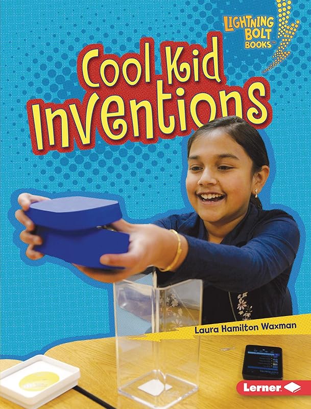 Cool Kid Inventions (Lightning Bolt Books ® — Kids in Charge!) by Laura Hamilton Waxman
