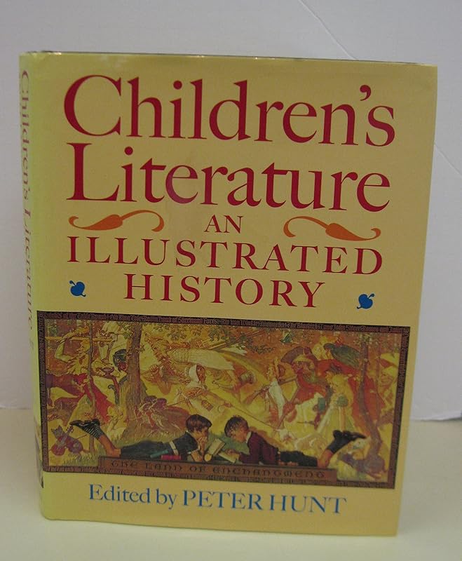 Children's Literature: An Illustrated History by Peter Hunt