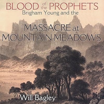 Blood of the Prophets: Brigham Young and the Massacre at Mountain Meadows