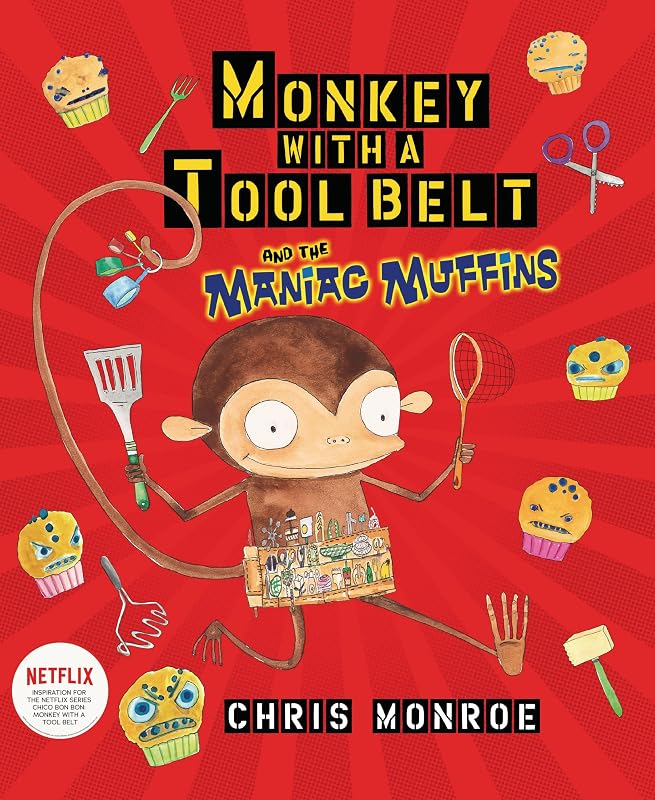 Monkey with a Tool Belt and the Maniac Muffins by Chris Monroe