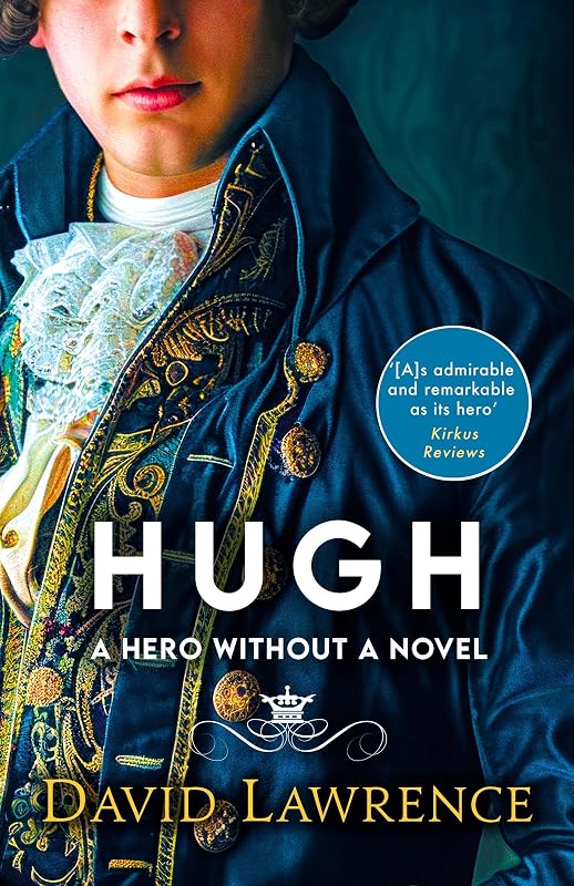 Hugh: A Hero without a Novel by David Lawrence
