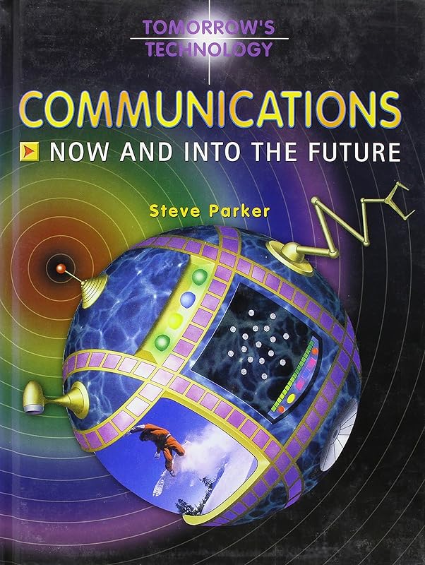 Communications: Now and Into the Future by Steve Parker