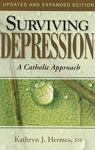 Surviving Depression - A Catholic Approach by Kathryn J. Hermes FSP