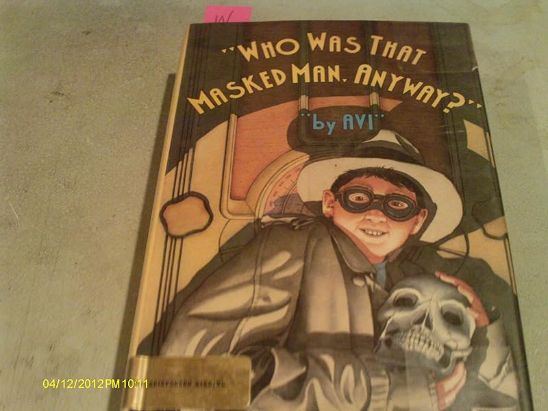 Who Was That Masked Man, Anyway? by Avi