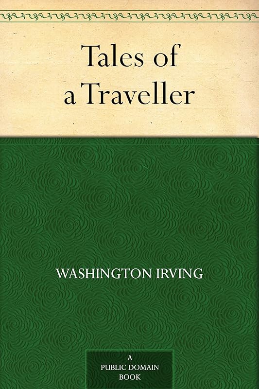 Tales of a Traveller by Washington Irving