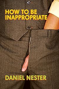 How to Be Inappropriate by Daniel Nester