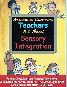 Answers to Questions Teachers Ask About Sensory Integration