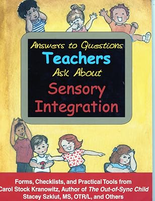 Answers to Questions Teachers Ask About Sensory Integration