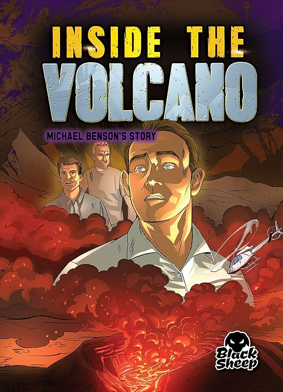 Inside the Volcano: Michael Benson's Story (True Survival Stories) by Blake Hoena