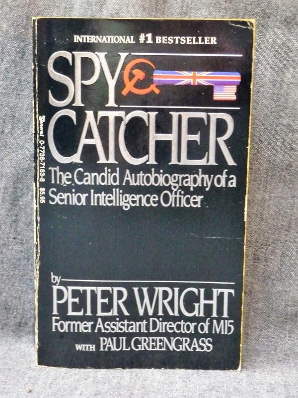 Spy Catcher : The Candid Autobiography of a Senior Intelligence Officer by Peter Wright