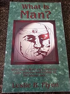 What Is Man by Leslie B. Flynn