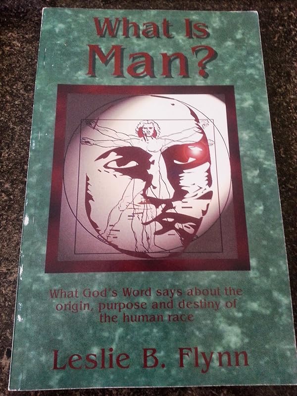 What Is Man by Leslie B. Flynn
