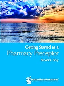 Getting Started as a Pharmacy Preceptor by Randell E. Doty