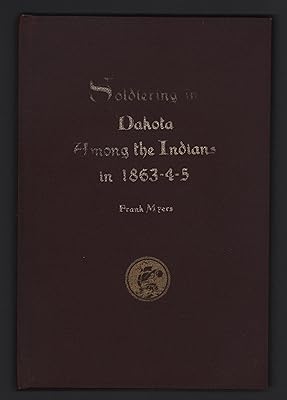 Soldiering in Dakota Among the Indians in 1863-4-5