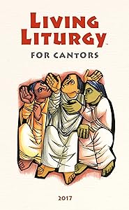 Living Liturgy™ for Cantors: Year A (2017) by Joyce Ann Zimmerman CPPS