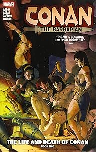 CONAN THE BARBARIAN VOL. 2: THE LIFE AND DEATH OF CONAN BOOK TWO by Marvel Various