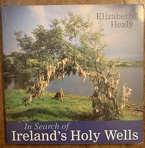 In Search of Ireland's Holy Wells by Elizabeth Healy