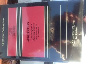 Arbitration, Selected Pages from Resolving Disputes, Theory, Practice and Law, Second Edition by golann stipanowich kloppenberg folberg
