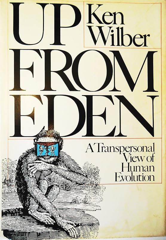 Up from Eden: A Transpersonal View of Human Evolution by Ken Wilber