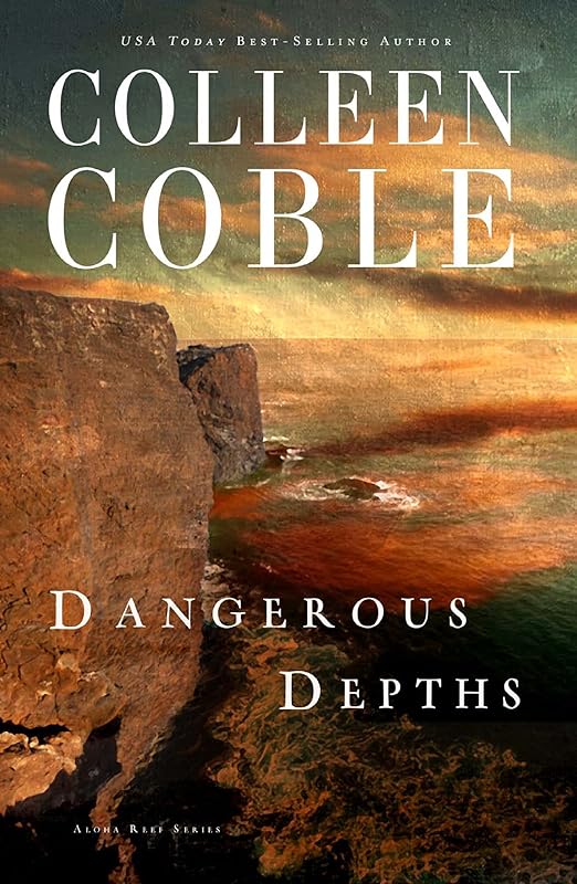 Dangerous Depths (Aloha Reef Series Book 3) by Colleen Coble