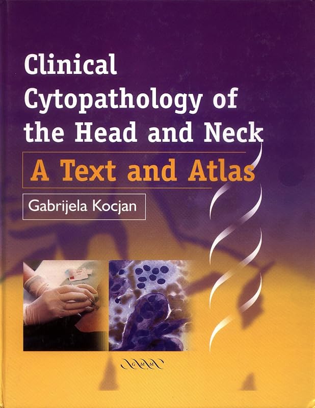 Clinical Cytopathology of the Head and Neck: A Text and Atlas by Gabrijlela Kocjan