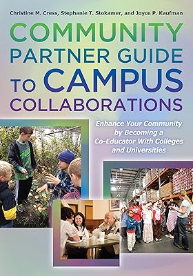 Community Partner Guide to Campus Collaborations: Enhance Your Community By Becoming a Co-Educator With Colleges and Universities