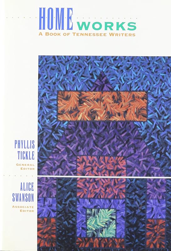 Homeworks: A Book of Tennessee Writers by Phyllis Tickle