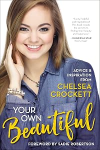 Your Own Beautiful: Advice and Inspiration from Chelsea Crockett by Chelsea Crockett