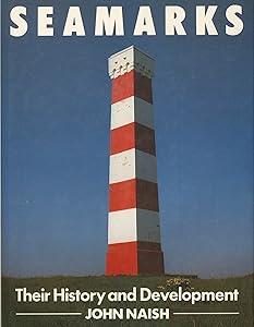 Seamarks: Their History and Development by John Michael Naish