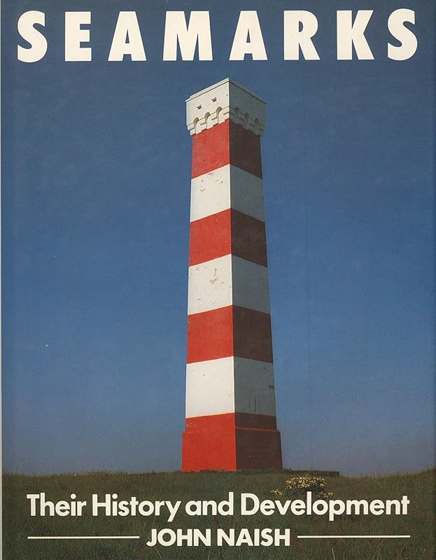 Seamarks: Their History and Development by John Michael Naish