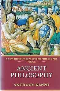 Ancient Philosophy: A New History of Western Philosophy Volume 1