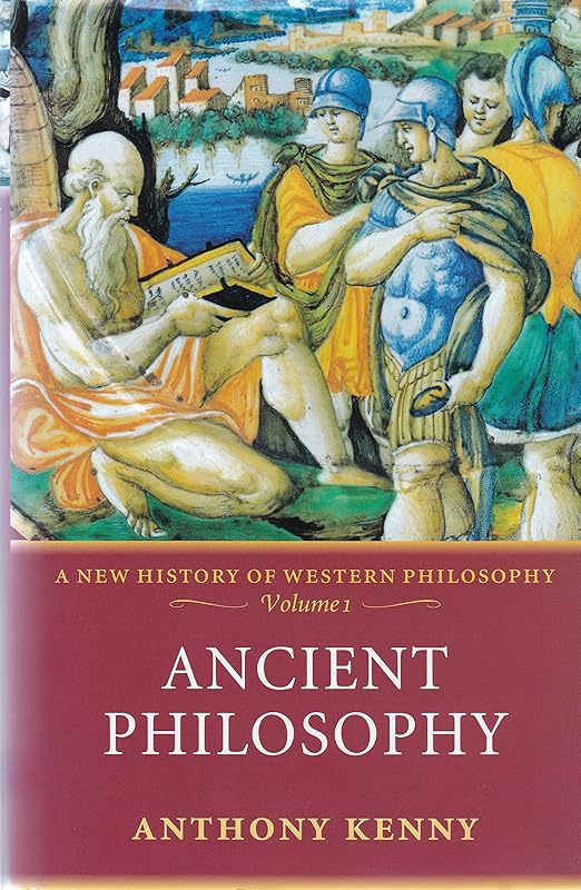 Ancient Philosophy: A New History of Western Philosophy Volume 1 by Anthony Kenny