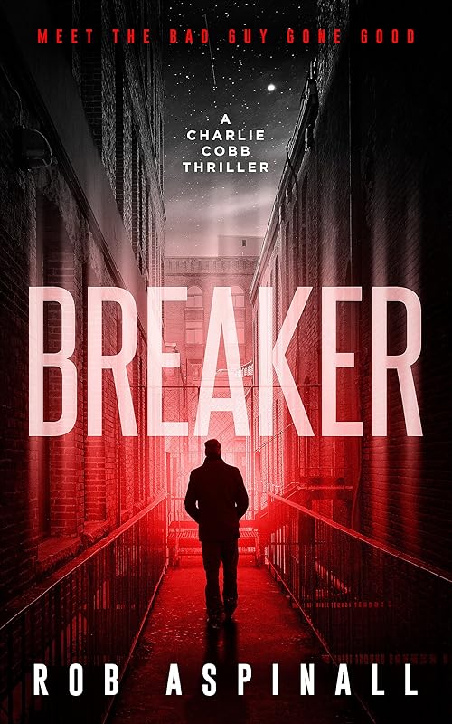 Breaker: (Charlie Cobb Book #1: Fast-paced Vigilante Justice Thrillers) by Rob Aspinall