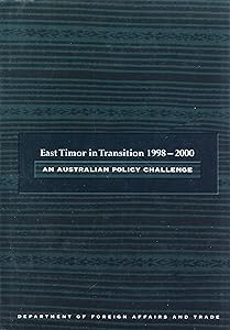 East Timor in Transition 1998-2000: an Australian Policy Challenge by Simon Merrifield