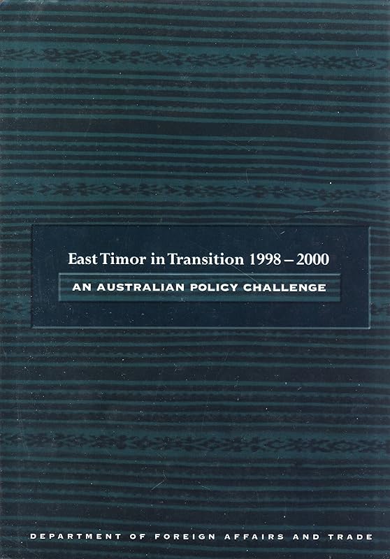 East Timor in Transition 1998-2000: an Australian Policy Challenge by Simon Merrifield