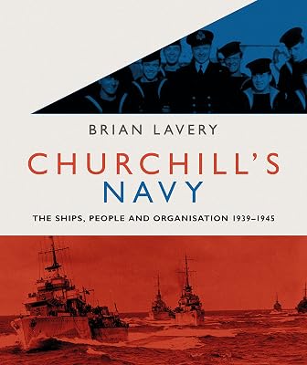 Churchill's Navy: The ships, people and organisation, 1939-1945