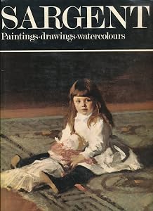 John Singer Sargent : Paintings, Drawings, Watercolours