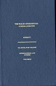 The War in Afghanistan: A Legal Analysis (International Law Studies) by Michael N. Schmitt