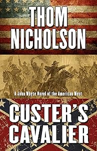 Custers Cavalier (John Whyte Novel of the American West)