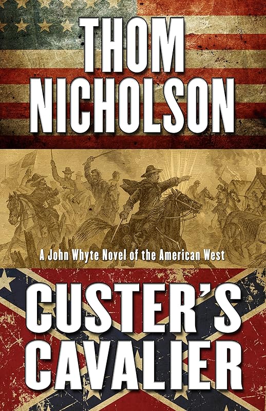 Custers Cavalier (John Whyte Novel of the American West) by Thom Nicholson