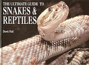 The Ultimate Guide To Snakes & Reptiles by Derek Hall