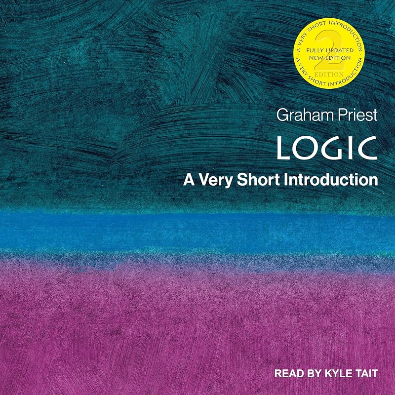 Logic: A Very Short Introduction, 2nd Edition by Graham Priest